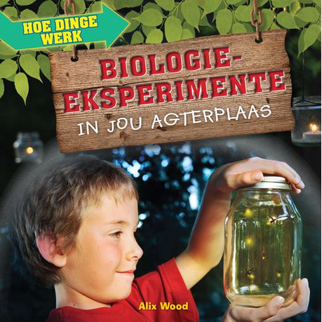 Hoe Dinge Werk: Biologie-Eksperimente in Jou Agterplaas Buy Online in Zimbabwe thedailysale.shop