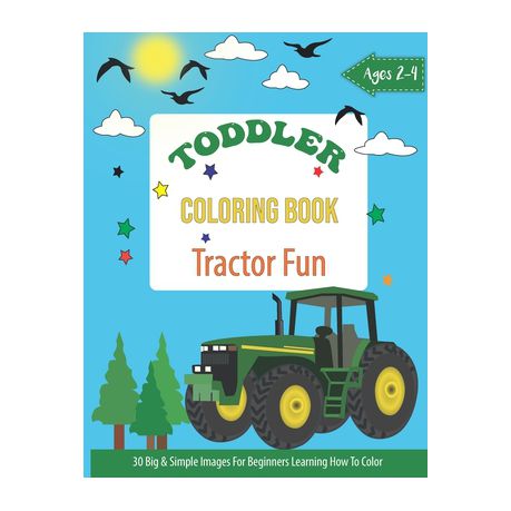 Toddler Coloring Book Tractor Fun: 30 Big & Simple Images For Beginners Learning How To Color: Ages 2-4, Childrens Activity Books, easy fun coloring p Buy Online in Zimbabwe thedailysale.shop