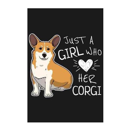 Sketchbook: Just A Girl Who Loves Her Corgi: Sketchbook with 109 framed pages 6 x 9 inch with black frames. For Pembroke Welsh Cor