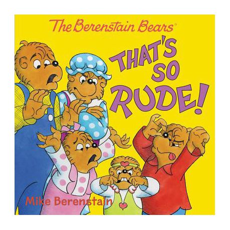 The Berenstain Bears: That's So Rude!