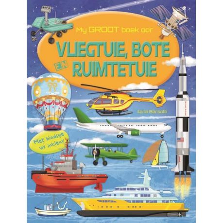 My Groot Boek Oor Vliegtuie, Bote en Ruimtetuie