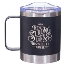 Load image into Gallery viewer, Be Strong Ephesians 6:10, Black -Stainless Steel Camp Style Mug
